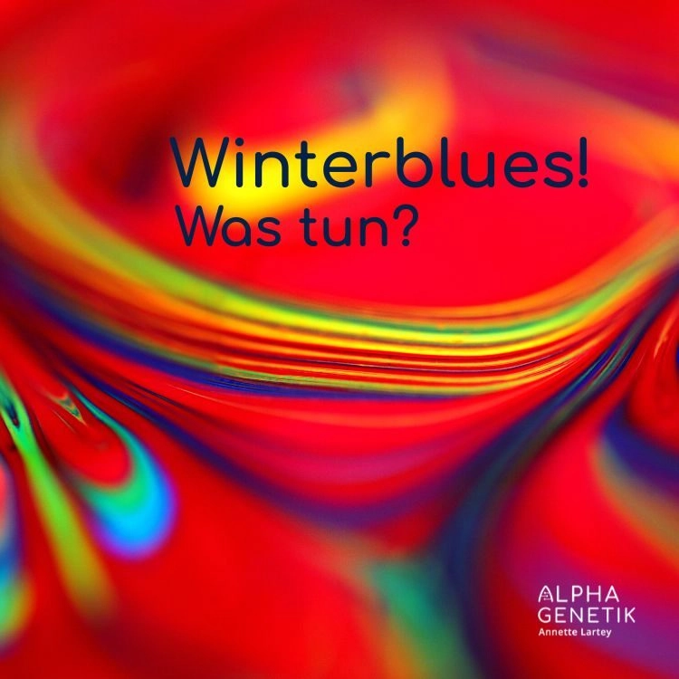 Gut gelaunt durch die dunkle Jahreszeit - 8 Tipps gegen den Winterblues - ein Artikel von Annette Lartey - AlphaGenetik -  - Quelle für mehr Leistungsfähigkeit